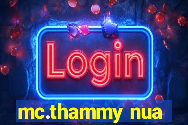mc.thammy nua